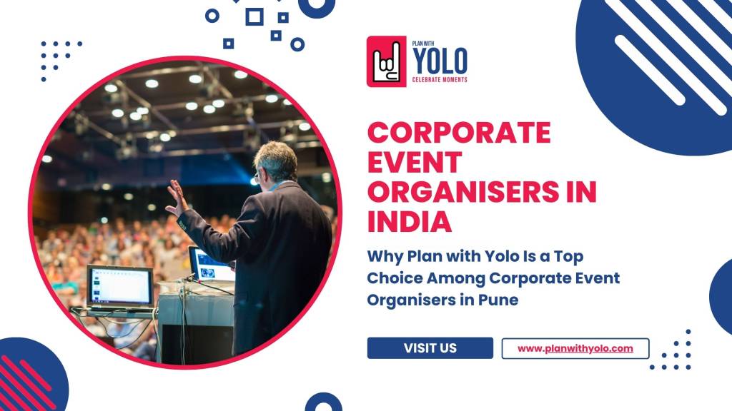 Corporate Event Organisers in India: Why Plan with Yolo Is a Top Choice Among Corporate Event Organisers in Pune