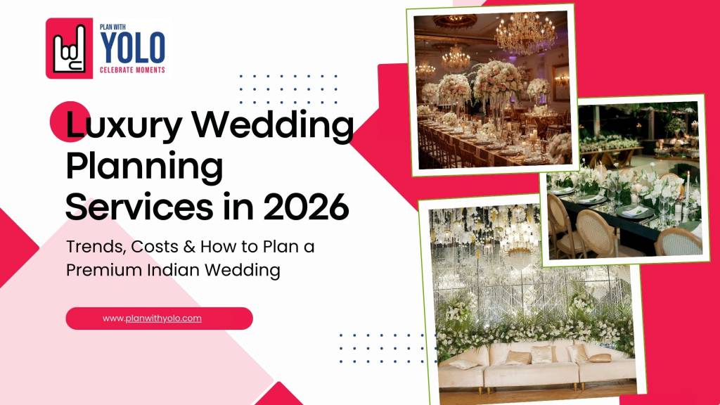 Luxury Wedding Planning Services in 2026: Trends, Costs & How to Plan a Premium Indian Wedding