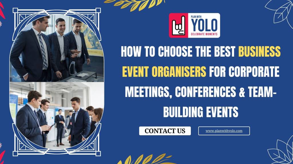 “How to Choose the Best Business Event Organisers for Corporate Meetings, Conferences & Team-Building Events”
